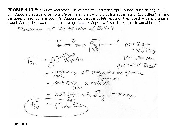 PROBLEM 10 -8*: Bullets and other missiles fired at Superman simply bounce off his