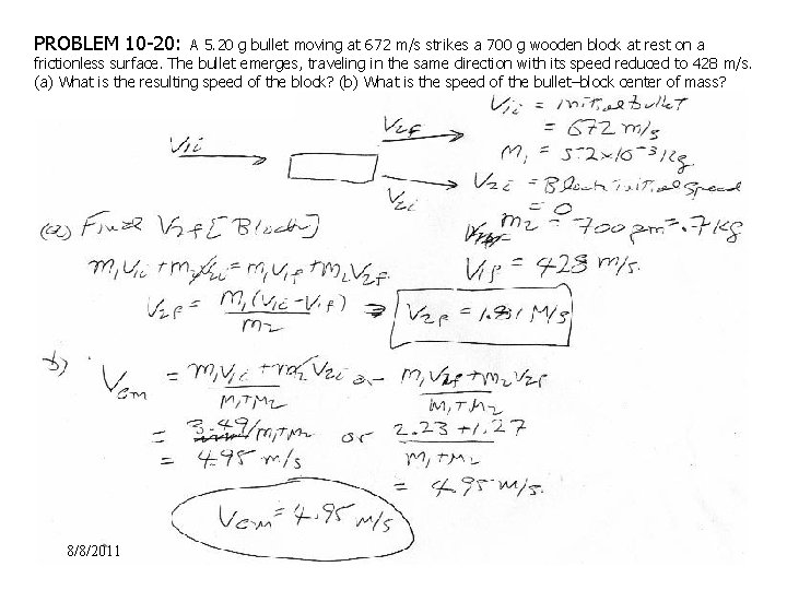 PROBLEM 10 -20: A 5. 20 g bullet moving at 672 m/s strikes a