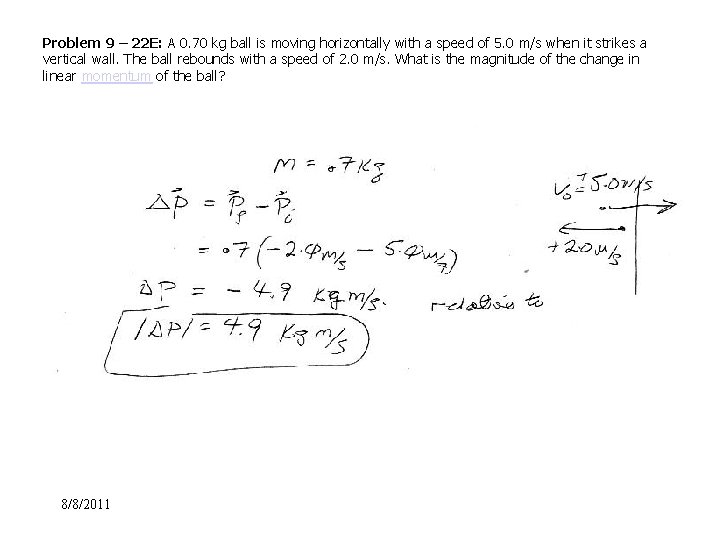 Problem 9 – 22 E: A 0. 70 kg ball is moving horizontally with