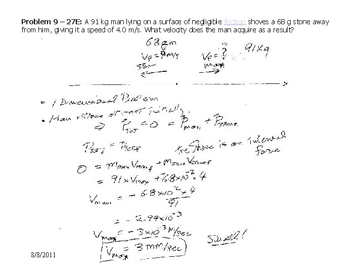 Problem 9 – 27 E: A 91 kg man lying on a surface of