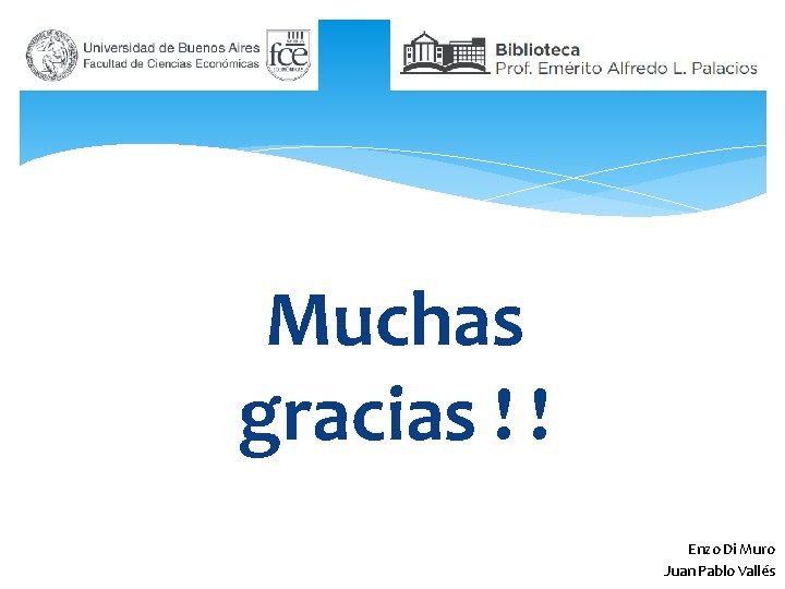 Muchas gracias ! ! Enzo Di Muro Juan Pablo Vallés 