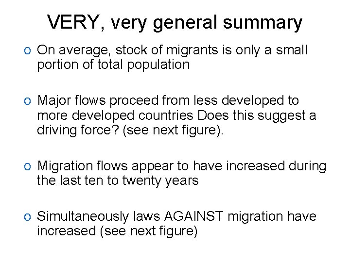 VERY, very general summary o On average, stock of migrants is only a small