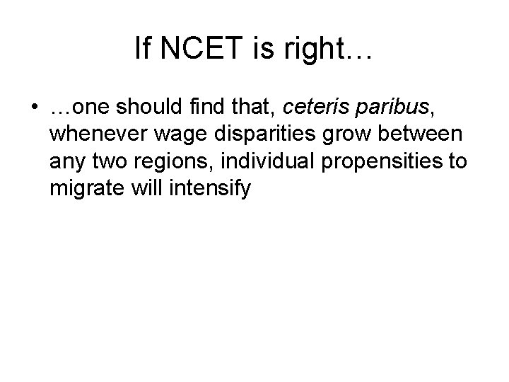 If NCET is right… • …one should find that, ceteris paribus, whenever wage disparities
