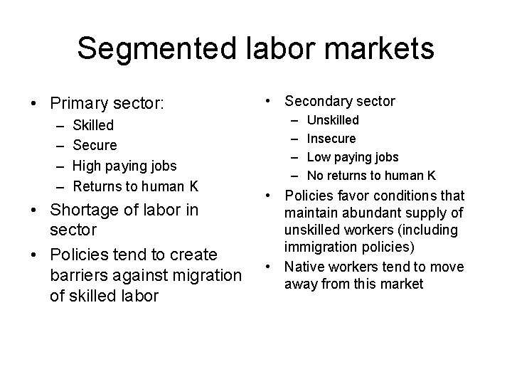 Segmented labor markets • Primary sector: – – Skilled Secure High paying jobs Returns