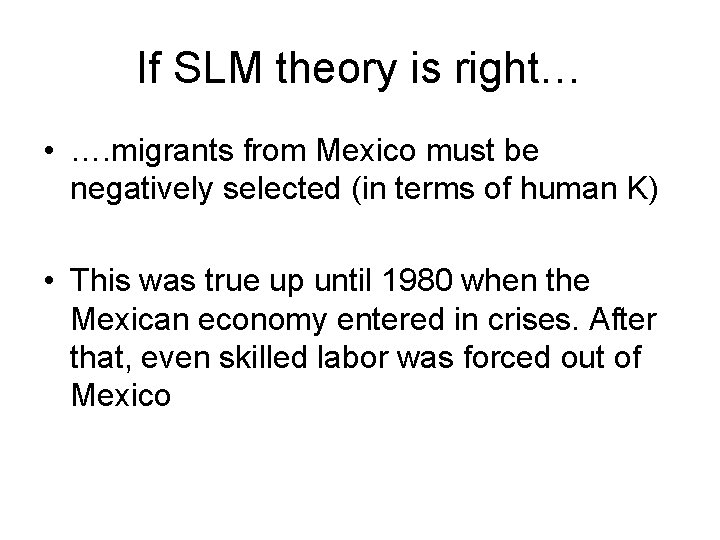 If SLM theory is right… • …. migrants from Mexico must be negatively selected