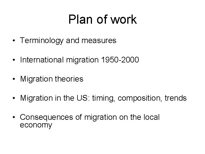 Plan of work • Terminology and measures • International migration 1950 -2000 • Migration