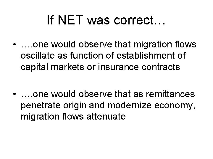 If NET was correct… • …. one would observe that migration flows oscillate as