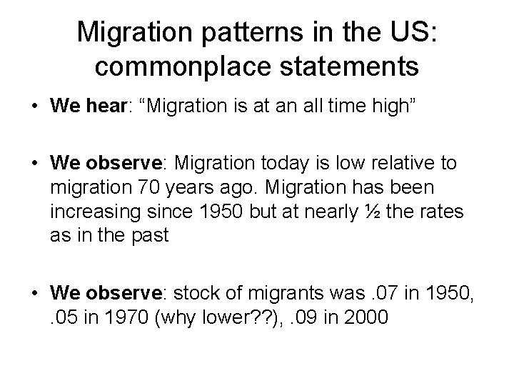 Migration patterns in the US: commonplace statements • We hear: “Migration is at an