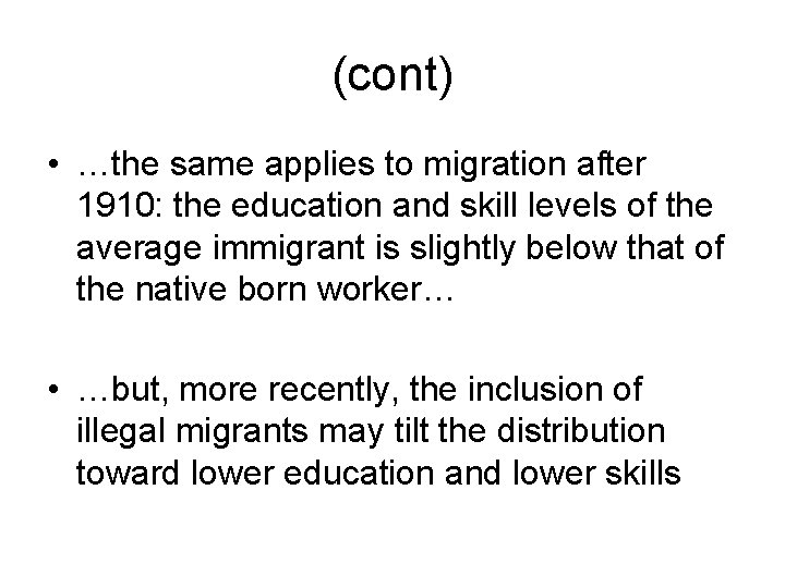 (cont) • …the same applies to migration after 1910: the education and skill levels