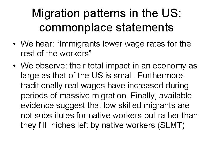 Migration patterns in the US: commonplace statements • We hear: “Immigrants lower wage rates