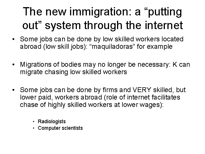 The new immigration: a “putting out” system through the internet • Some jobs can