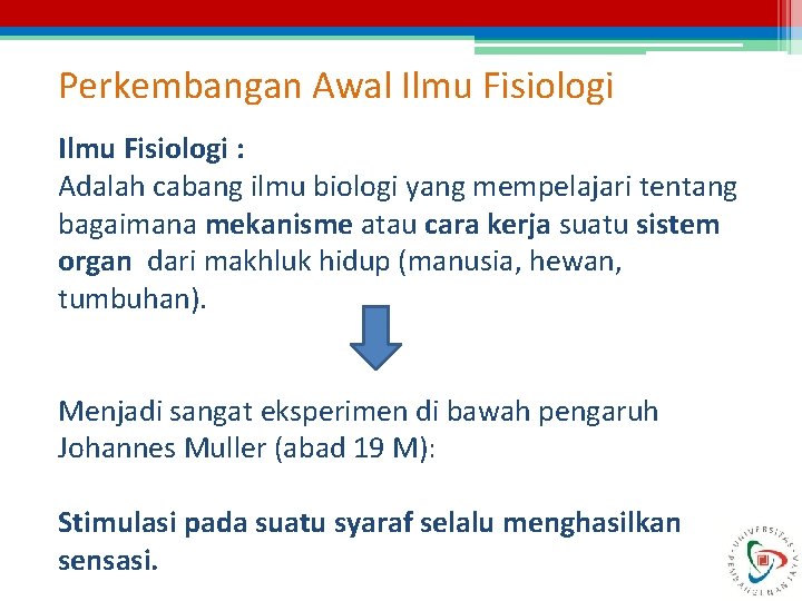 Perkembangan Awal Ilmu Fisiologi : Adalah cabang ilmu biologi yang mempelajari tentang bagaimana mekanisme