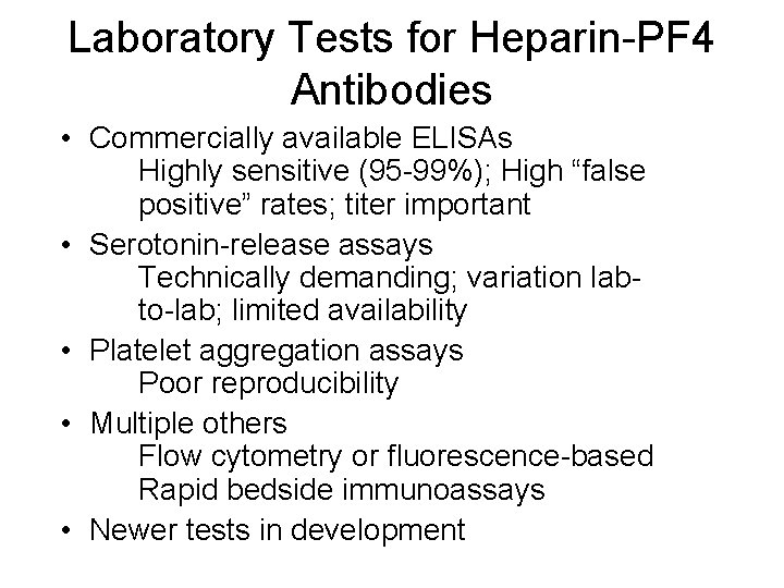 Laboratory Tests for Heparin-PF 4 Antibodies • Commercially available ELISAs Highly sensitive (95 -99%);