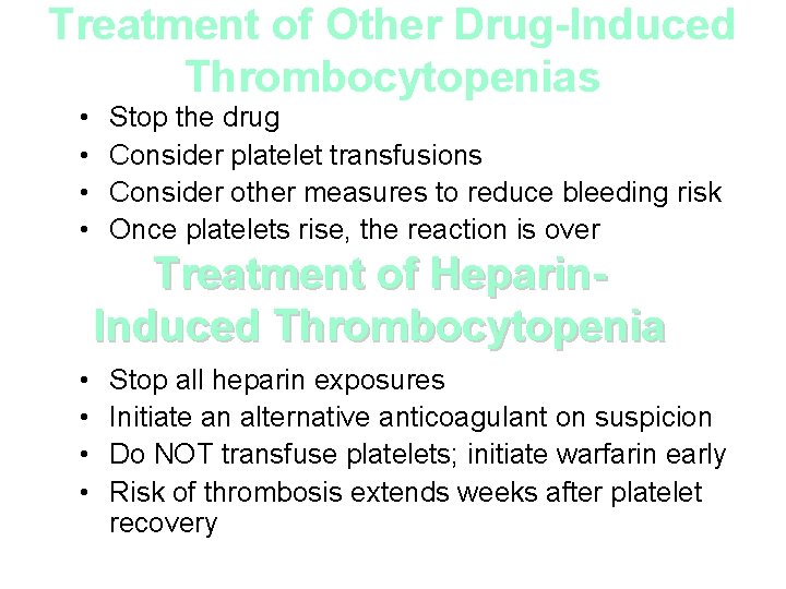 Treatment of Other Drug-Induced Thrombocytopenias • • Stop the drug Consider platelet transfusions Consider