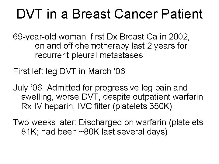 DVT in a Breast Cancer Patient 69 -year-old woman, first Dx Breast Ca in