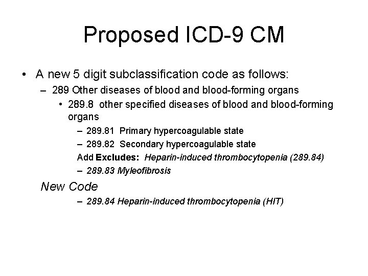 Proposed ICD-9 CM • A new 5 digit subclassification code as follows: – 289