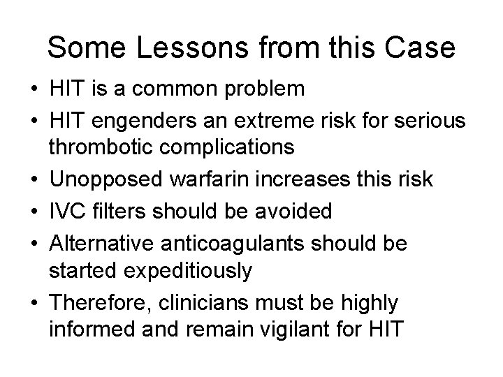 Some Lessons from this Case • HIT is a common problem • HIT engenders