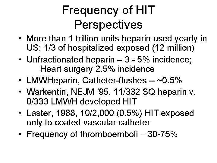 Frequency of HIT Perspectives • More than 1 trillion units heparin used yearly in