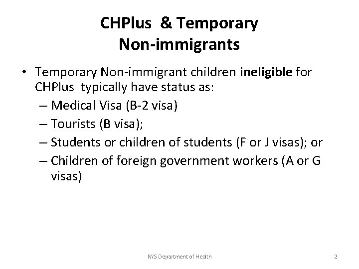 CHPlus & Temporary Non-immigrants • Temporary Non-immigrant children ineligible for CHPlus typically have status