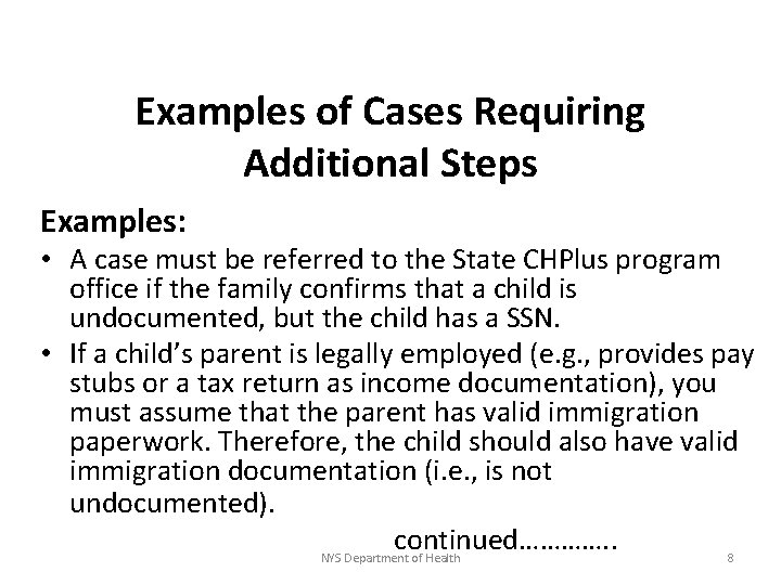 Examples of Cases Requiring Additional Steps Examples: • A case must be referred to