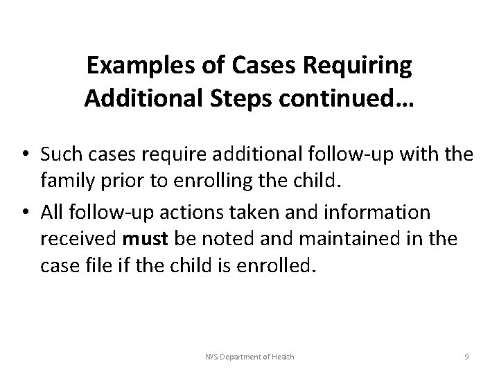 Examples of Cases Requiring Additional Steps continued… • Such cases require additional follow-up with