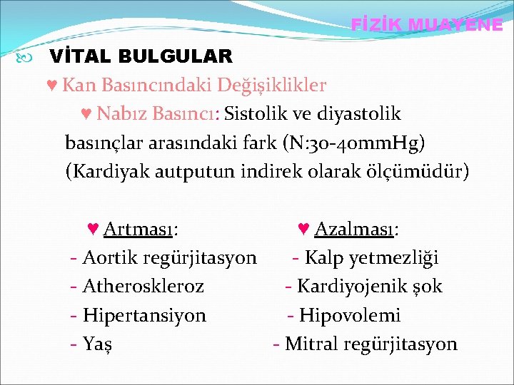 FİZİK MUAYENE VİTAL BULGULAR ♥ Kan Basıncındaki Değişiklikler ♥ Nabız Basıncı: Sistolik ve diyastolik