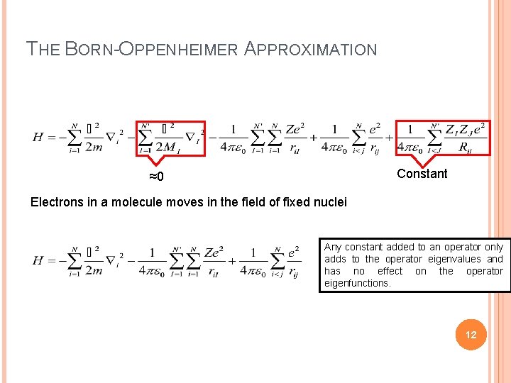 THE BORN-OPPENHEIMER APPROXIMATION Constant ≈0 Electrons in a molecule moves in the field of