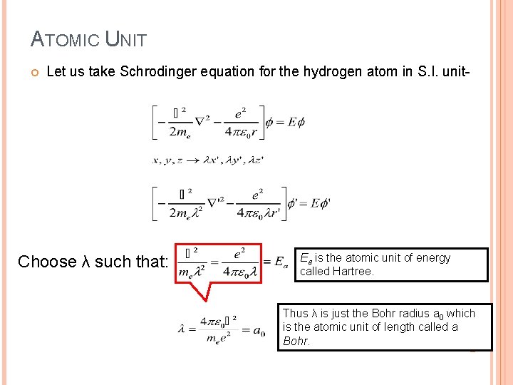 ATOMIC UNIT Let us take Schrodinger equation for the hydrogen atom in S. I.