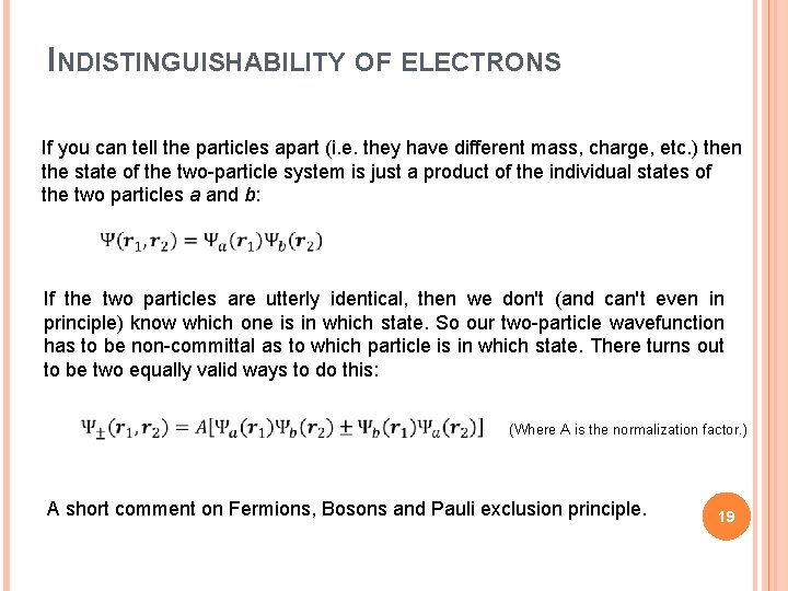 INDISTINGUISHABILITY OF ELECTRONS If you can tell the particles apart (i. e. they have