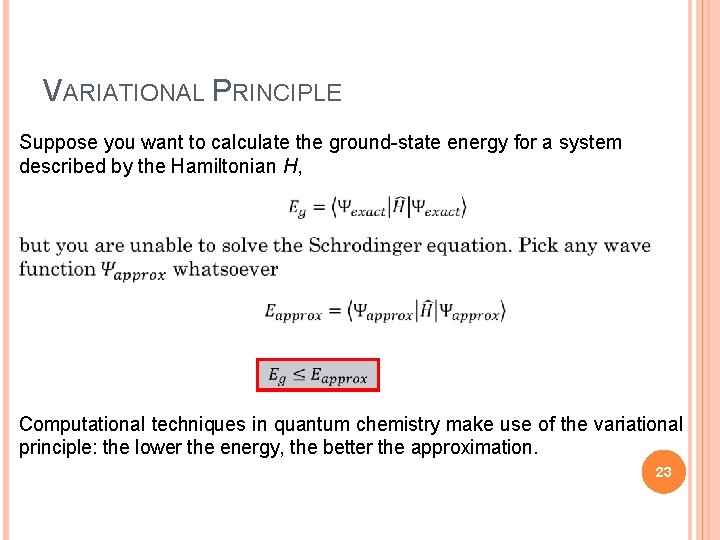 VARIATIONAL PRINCIPLE Suppose you want to calculate the ground-state energy for a system described
