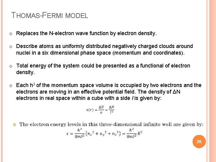 THOMAS-FERMI MODEL o Replaces the N-electron wave function by electron density. o Describe atoms