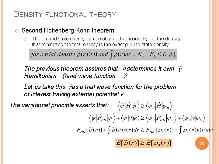 DENSITY FUNCTIONAL THEORY Second Hohenberg-Kohn theorem: 2. The ground state energy can be obtained