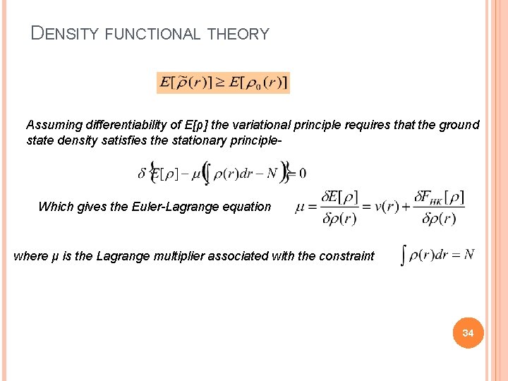 DENSITY FUNCTIONAL THEORY Assuming differentiability of E[ρ] the variational principle requires that the ground