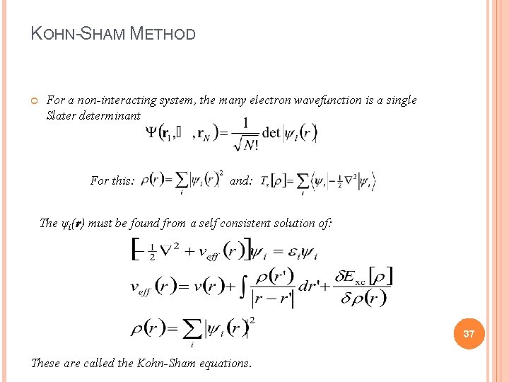 KOHN-SHAM METHOD For a non-interacting system, the many electron wavefunction is a single Slater