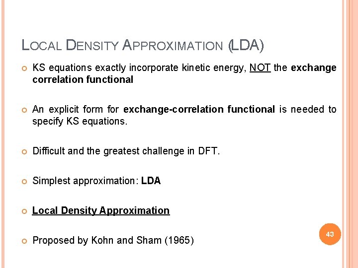 LOCAL DENSITY APPROXIMATION (LDA) KS equations exactly incorporate kinetic energy, NOT the exchange correlation