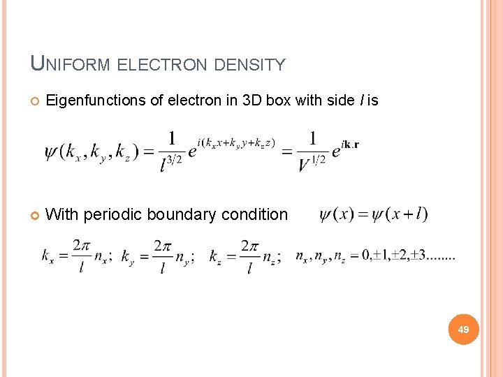 UNIFORM ELECTRON DENSITY Eigenfunctions of electron in 3 D box with side l is