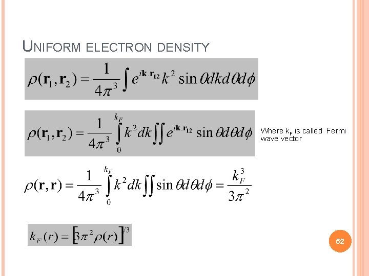UNIFORM ELECTRON DENSITY Where k. F is called Fermi wave vector 52 