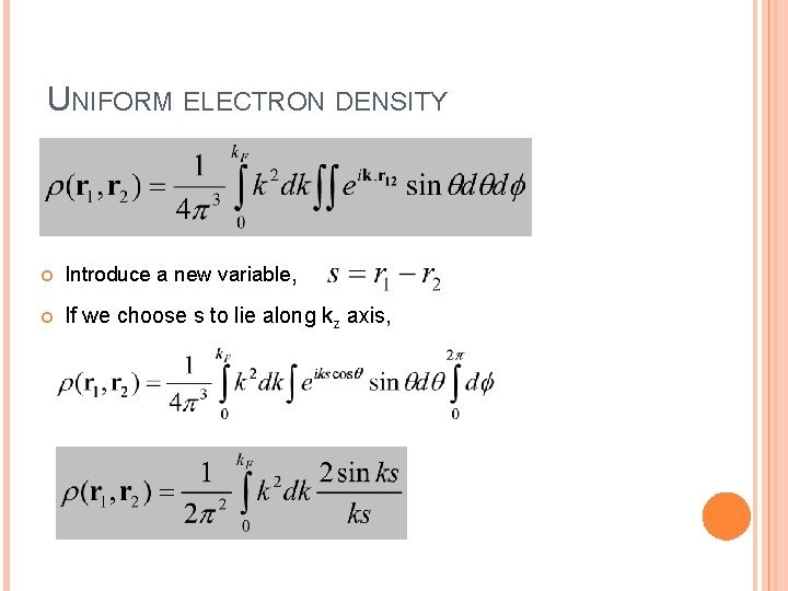 UNIFORM ELECTRON DENSITY Introduce a new variable, If we choose s to lie along