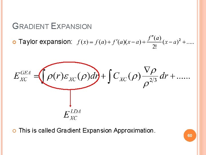 GRADIENT EXPANSION Taylor expansion: This is called Gradient Expansion Approximation. 60 