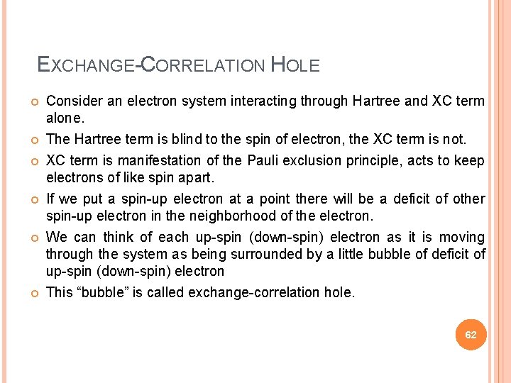  EXCHANGE-CORRELATION HOLE Consider an electron system interacting through Hartree and XC term alone.