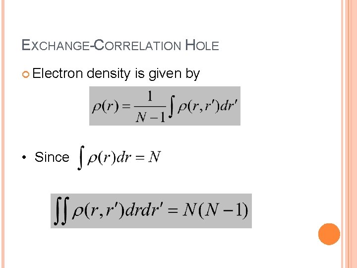 EXCHANGE-CORRELATION HOLE Electron density is given by • Since 64 