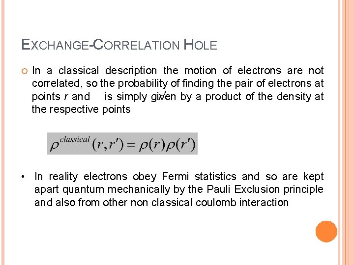 EXCHANGE-CORRELATION HOLE In a classical description the motion of electrons are not correlated, so