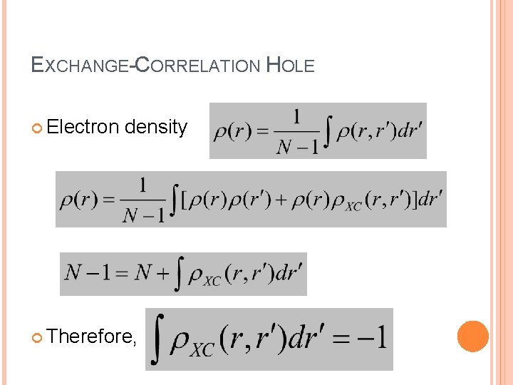EXCHANGE-CORRELATION HOLE Electron density Therefore, 67 