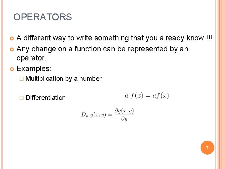 OPERATORS A different way to write something that you already know !!! Any change