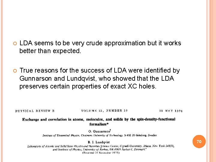  LDA seems to be very crude approximation but it works better than expected.