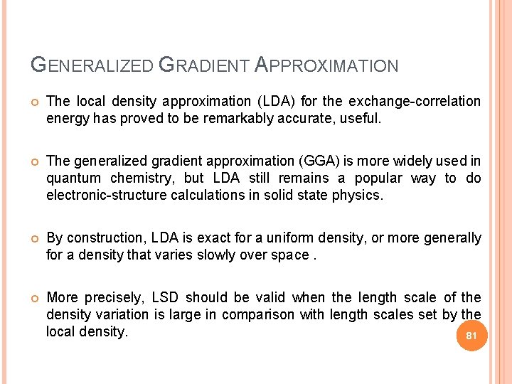 GENERALIZED GRADIENT APPROXIMATION The local density approximation (LDA) for the exchange-correlation energy has proved