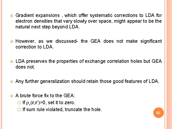  Gradient expansions , which offer systematic corrections to LDA for electron densities that