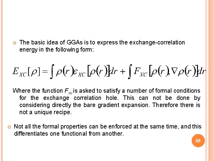  The basic idea of GGAs is to express the exchange-correlation energy in the