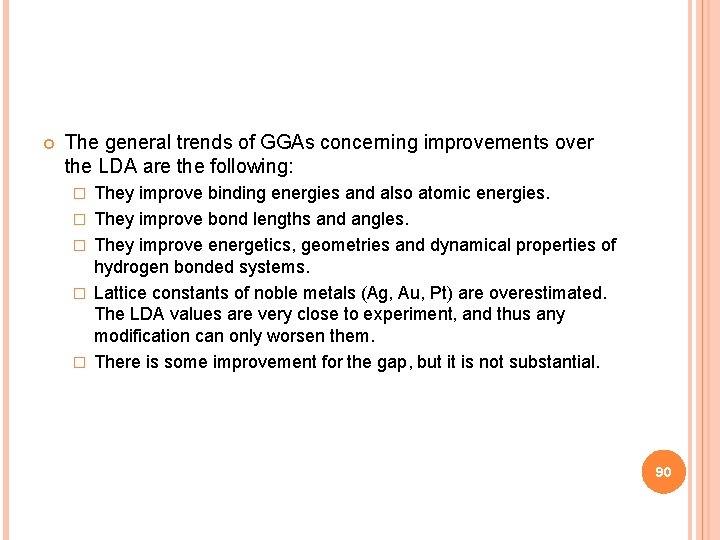  The general trends of GGAs concerning improvements over the LDA are the following: