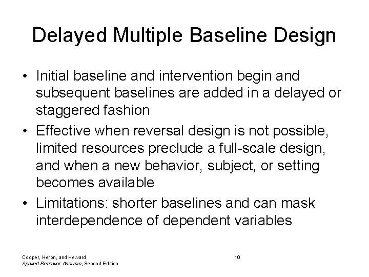 Delayed Multiple Baseline Design • Initial baseline and intervention begin and subsequent baselines are